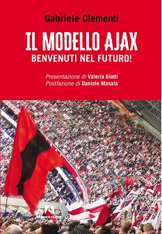 “Il modello Ajax, benvenuti nel futuro” il nuovo libro di Gabriele Clementi